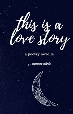 This is a Love Story : A Poetry Novella