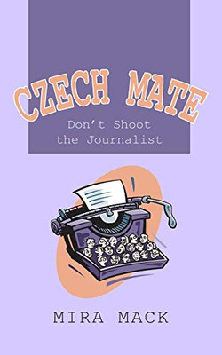 Czech Mate : Don't Shoot the Journalist