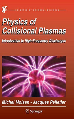Physics of Collisional Plasmas: Introduction to High-Frequency Discharges (Grenoble Sciences)