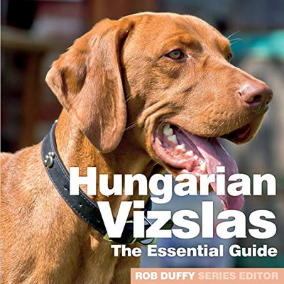 Hungarian Vizslas : The Essential Guide