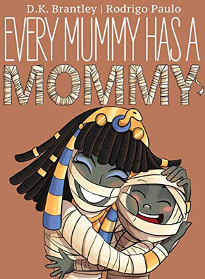 Every Mummy Has a Mommy - 9781951551117
