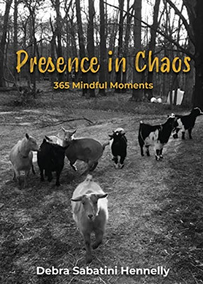 Presence in Chaos : 365 Mindful Moments