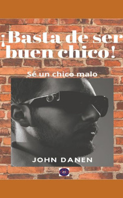 Â¡Basta de ser buen chico! SÃ© un chico malo.