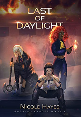 Last of Daylight : Burning Cinder Book 1