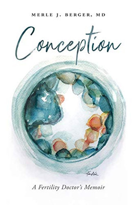 Conception : A Fertility Doctor's Memoir