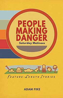 People Making Danger : Saturday Matinees