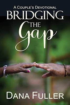 Bridging The Gap : A Couple's Devotional