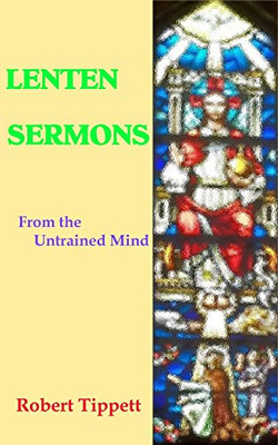 Lenten Sermons : From the Untrained Mind