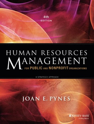 Human Resources Management for Public and Nonprofit Organizations: A Strategic Approach, 4th Edition