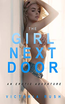 The Girl Next Door : An Erotic Adventure
