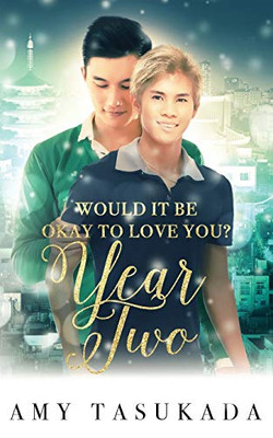 Year Two : Would It Be Okay to Love You?