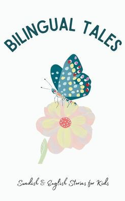 Bilingual Tales: Swedish & English Stories for Kids