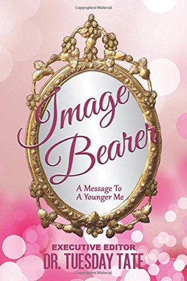 Image Bearer : A Message to a Younger Me
