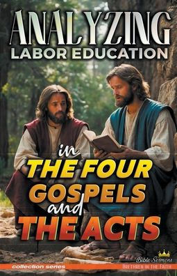 Analyzing Labor Education in the Four Gospels and the Acts