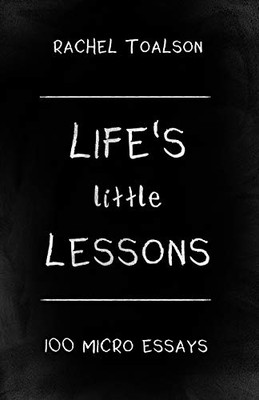 Life's Little Lessons : 100 Micro Essays