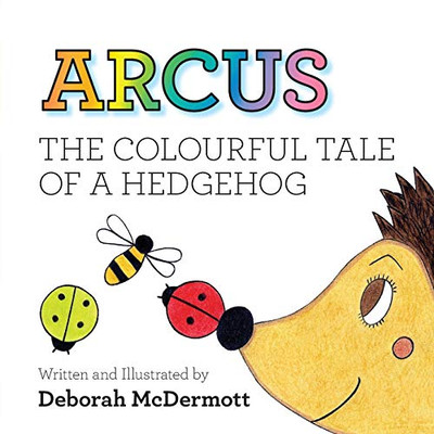 Arcus : The Colourful Tale of a Hedgehog