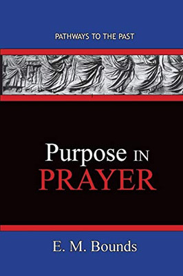 Purpose In Prayer : Pathways To The Past