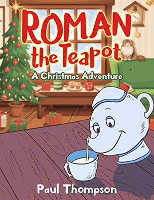 Roman the Teapot : A Christmas Adventure