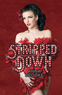 Stripped Down : How Burlesque Led Me Home