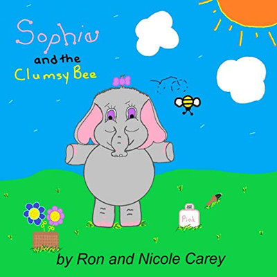 Sophie and the Clumsy Bee - 9781735478852