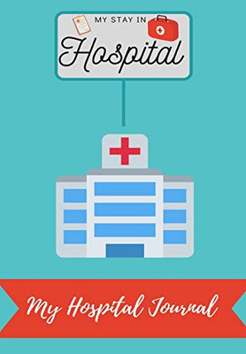 My Stay In Hospital : My Hospital Journal