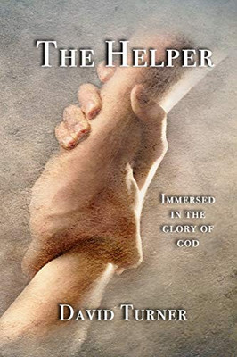 The Helper : Immersed in the Glory of God