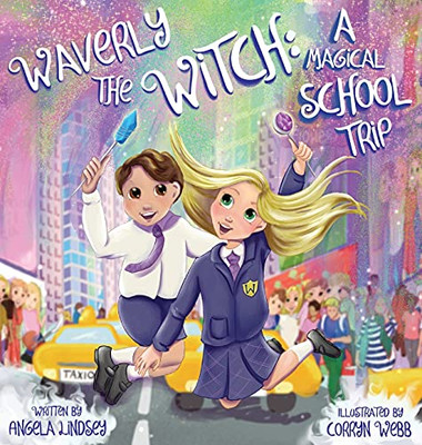 Waverly the Witch : A Magical School Trip