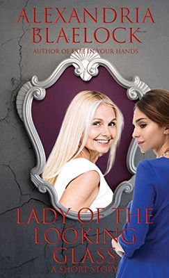 Lady of the Looking Glass : A Short Story