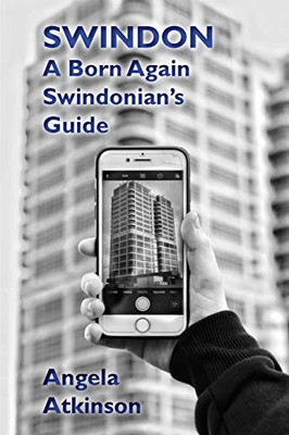 Swindon : A Born Again Swindonian's Guide