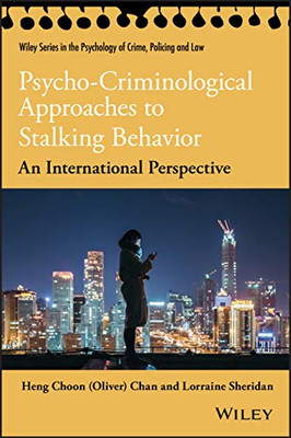 Psycho-Criminological Approaches to Stalking Behavior: An International Perspective (Wiley Series in Psychology of Crime, Policing and Law)