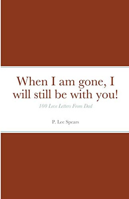 When I Am Gone, I Will Still be with You!