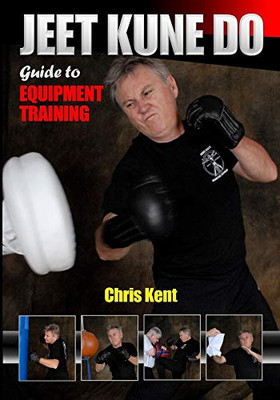 Jeet Kune Do : Guide to Equipment Training