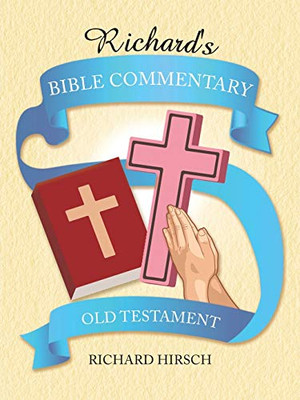 Richard's Bible Commentary : Old Testament