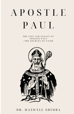 Apostle Paul: The Life and Legacy of Apostle Paul ""The Journey of Faith