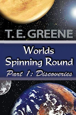 Worlds Spinning Round Part 1 : Discoveries