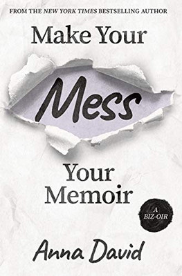 Make Your Mess Your Memoir - 9781951407322