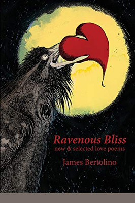 Ravenous Bliss : New & Selected Love Poems