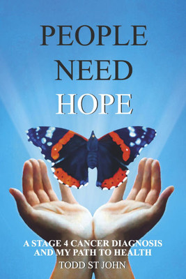 People Need Hope: A Stage 4 Cancer Diagnosis and My Path to Health