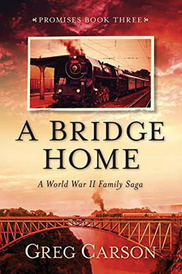 A Bridge Home : A World War II Family Saga