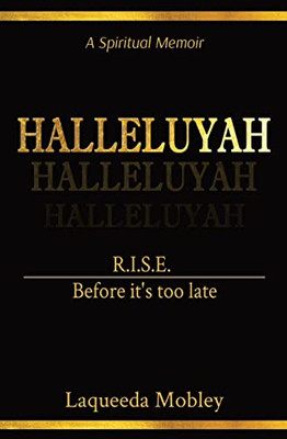 Halleluyah : R.I.S.E. Before It's Too Late