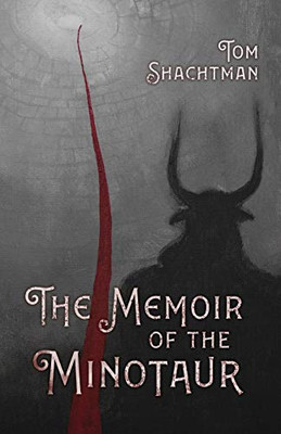 The Memoir of the Minotaur - 9781948692380