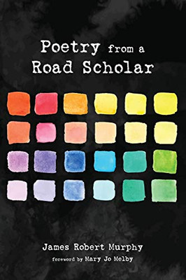Poetry from a Road Scholar - 9781725265400