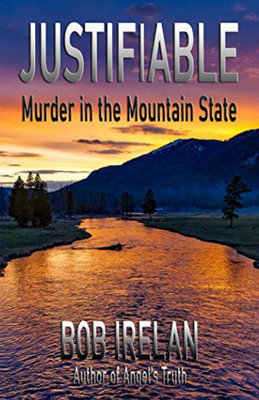 Justifiable : Murder in the Mountain State