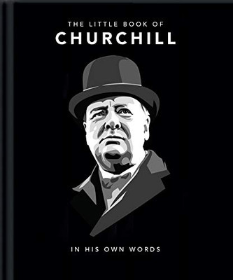 Little Book of Churchill: In His Own Words