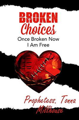 Broken Choices : Once Broken Now I Am Free