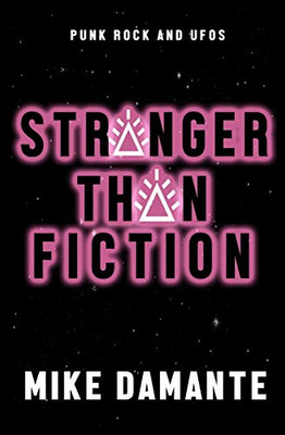 Punk Rock and UFOs : Stranger Than Fiction