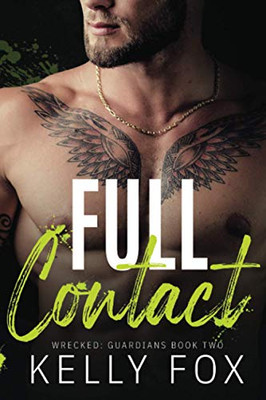 Full Contact : Wrecked Guardians: Book Two