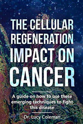 The Cellular Regeneration Impact on Cancer