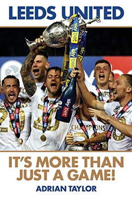 Leeds United : It's More Than Just a Game!