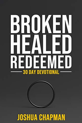 Broken Healed Redeemed : 30 Day Devotional